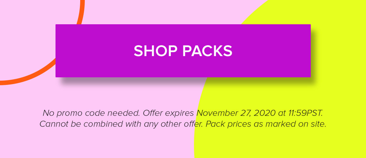 No promo code needed. Offer expires November 27, 2020 at 11:59PST. Cannot be combined with any other offer. Pack prices as marked on site. 