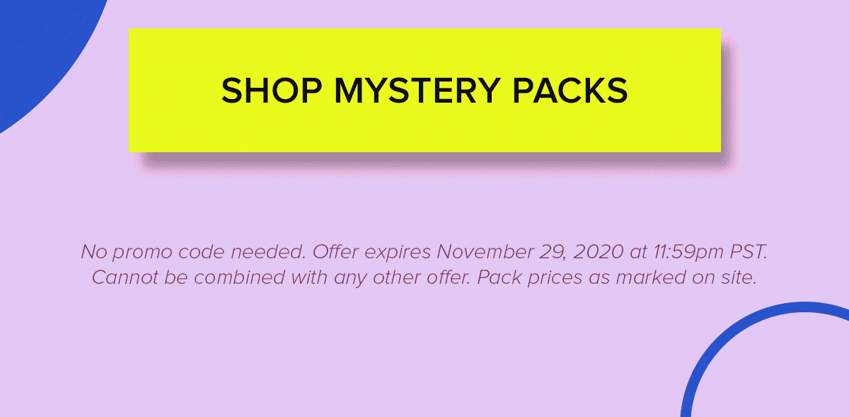 No promo code needed. Offer expires November 29, 2020 at 11:59PST. Cannot be combined with any other offer. Pack prices as marked on site. 